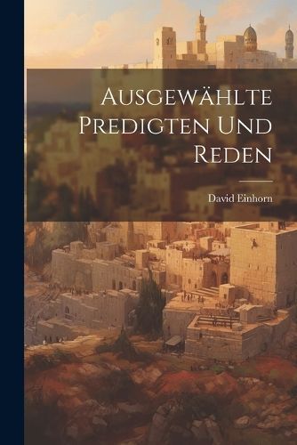 Ausgewählte Predigten und Reden By Einhorn 9781022585614 (Paperback)