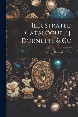 Illustrated Catalogue / J. Dornette & Co 9781022591868 (Paperback)