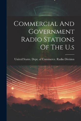 Commercial And Government Radio Stations Of The U.s 9781022592643
