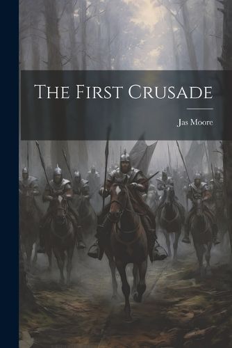 First Crusade By Moore 9781022594586 (Paperback)