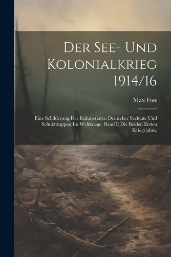 See- Und Kolonialkrieg 1914/16 By Foss 9781022612532 (Paperback)