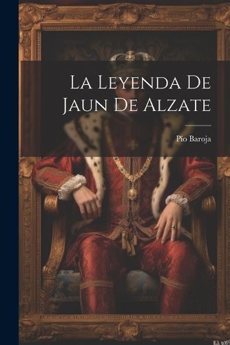 Leyenda De Jaun De Alzate By 1872-1956 9781022612693 (Paperback)
