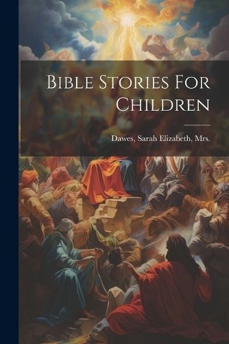 Bible Stories For Children By Dawes 9781022614345 (Paperback)