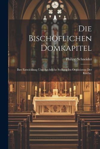 Bischöflichen Domkapitel By Schneider 9781022617100 (Paperback)