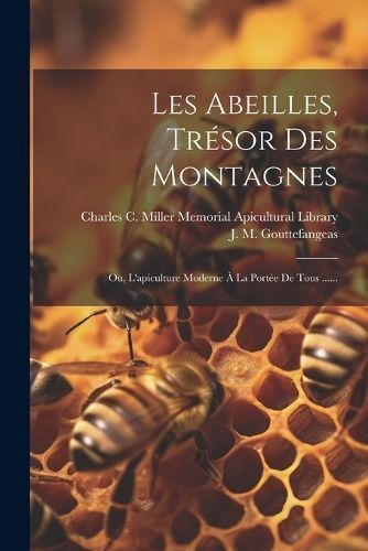Les Abeilles, Trésor Des Montagnes By J M Gouttefangeas (Abbé )
