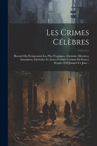 Les Crimes Célèbres By Anonymous 9781022625174 (Paperback)