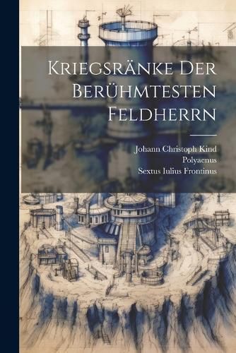 Kriegsränke Der Berühmtesten Feldherrn 9781022628472 (Paperback)