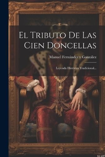 Tributo De Las Cien Doncellas By Manuel Fernández Y González