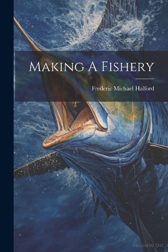 Making A Fishery By Halford 9781022631397 (Paperback)