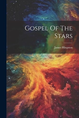 Gospel Of The Stars By Hingston 9781022636675 (Paperback)