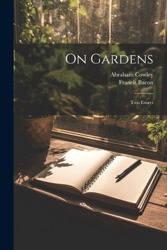 On Gardens By Francis Bacon, Abraham Cowley 9781022638211 (Paperback)