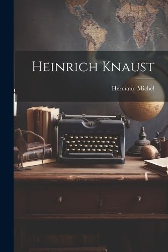 Heinrich Knaust By Michel 9781022641617 (Paperback)