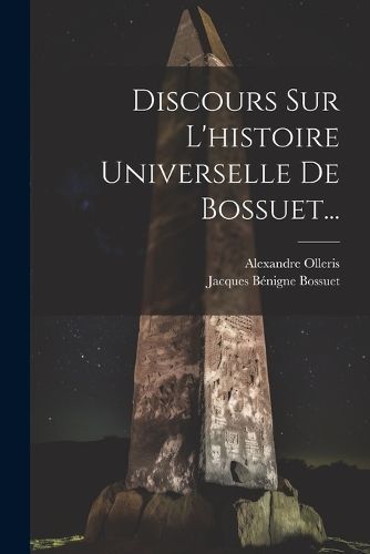 Discours Sur L'histoire Universelle De Bossuet... By Bossuet