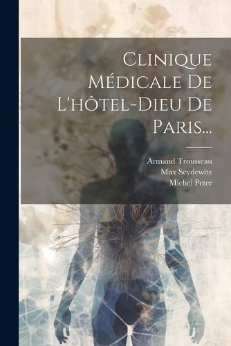Clinique Médicale De L'hôtel-dieu De Paris... By Trousseau