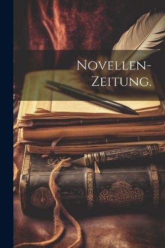 Novellen-Zeitung. By Anonymous 9781022655409 (Paperback)