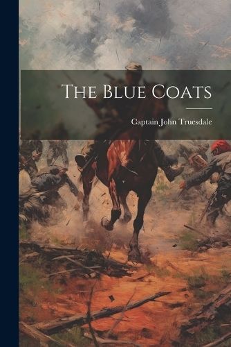 Blue Coats By Truesdale 9781022669680 (Paperback)