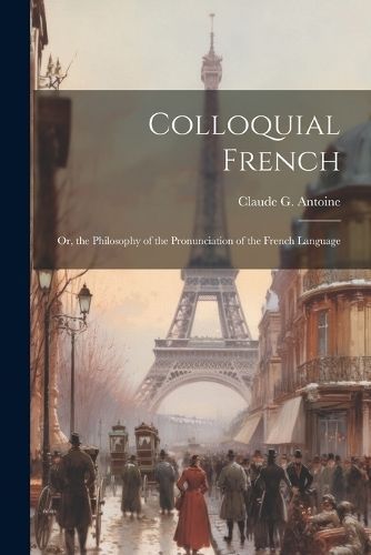 Colloquial French By Antoine 9781022674707 (Paperback)