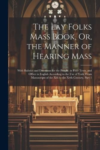 Lay Folks Mass Book, Or, the Manner of Hearing Mass By Anonymous