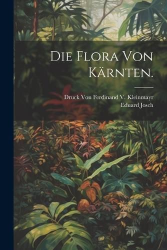 Flora von Kärnten. By Josch 9781022679979 (Paperback)