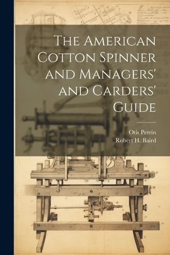 American Cotton Spinner and Managers' and Carders' Guide By Baird