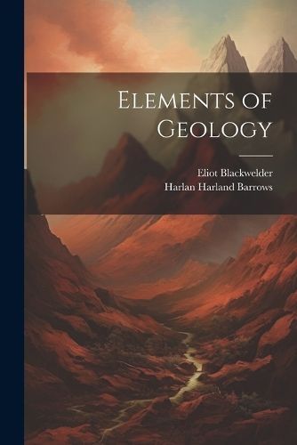 Elements of Geology By Barrows 9781022690004 (Paperback)