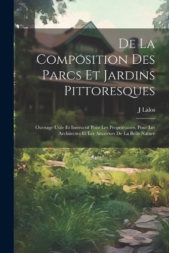De La Composition Des Parcs Et Jardins Pittoresques By Lalos