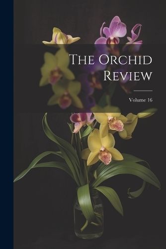 Orchid Review; Volume 16 By Anonymous 9781022698789 (Paperback)