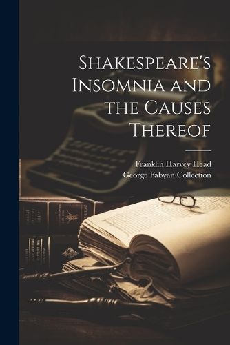 Shakespeare's Insomnia and the Causes Thereof By Collection