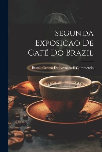 Segunda Exposicao De Café Do Brazil 9781022704572 (Paperback)