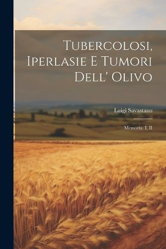 Tubercolosi, Iperlasie E Tumori Dell' Olivo By Savastano 9781022706675