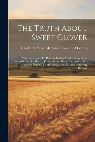 Truth About Sweet Clover By Charles C Miller Memorial Apicultura