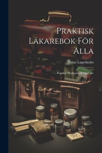 Praktisk Läkarebok För Alla By Lagerholm 9781022712836 (Paperback)