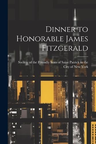 Dinner to Honorable James Fitzgerald 9781022713796 (Paperback)