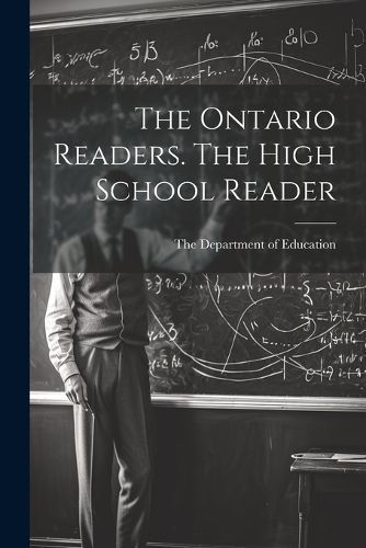 Ontario Readers. The High School Reader By The Department of Education