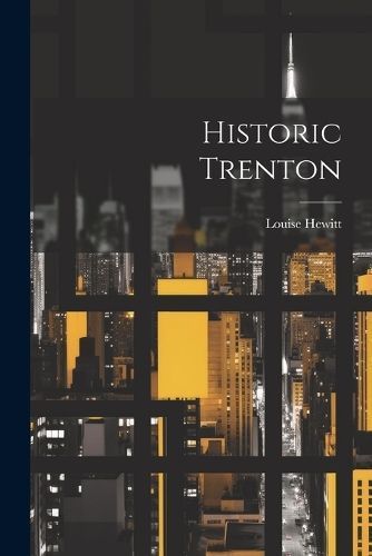Historic Trenton By Hewitt 9781022718418 (Paperback)