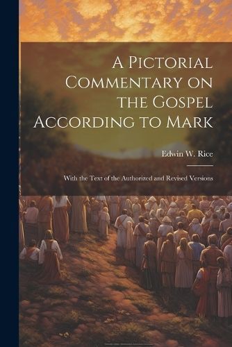 Pictorial Commentary on the Gospel According to Mark By Rice