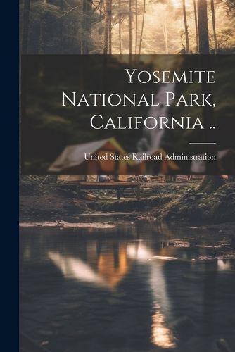 Yosemite National Park, California .. 9781022733749 (Paperback)