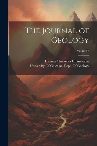 Journal of Geology; Volume 7 By Chamberlin 9781022735217 (Paperback)