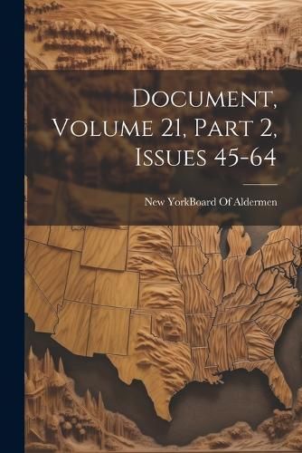 Document, Volume 21, part 2, issues 45-64 9781022736771 (Paperback)