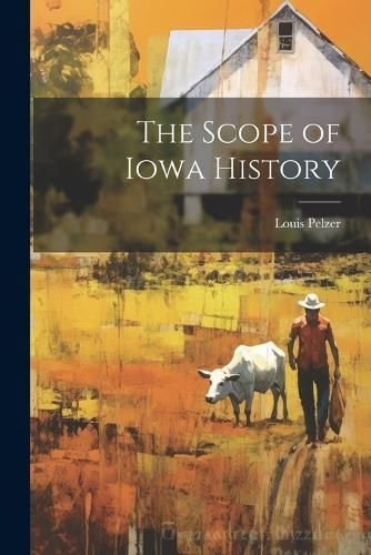 Scope of Iowa History By Pelzer 9781022739048 (Paperback)