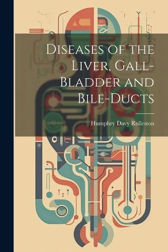 Diseases of the Liver, Gall-Bladder and Bile-Ducts By Rolleston
