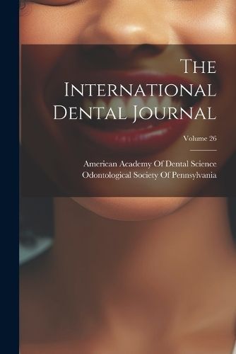 International Dental Journal; Volume 26 9781022740440 (Paperback)