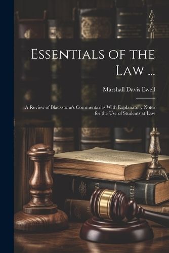 Essentials of the Law ... By Ewell 9781022741164 (Paperback)
