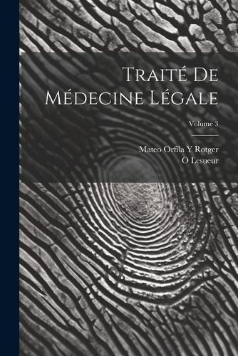 Traité De Médecine Légale; Volume 3 By Rotger 9781022741454