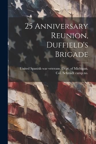 25 Anniversary Reunion, Duffield's Brigade 9781022751095 (Paperback)