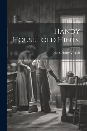 Handy Household Hints. By Huse 9781022753730 (Paperback)