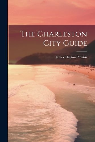 Charleston City Guide By Prentiss 9781022762657 (Paperback)