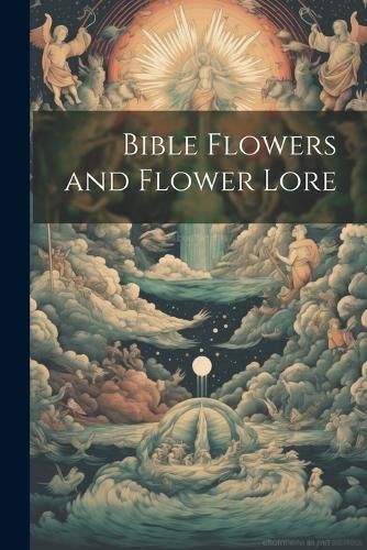 Bible Flowers and Flower Lore By Anonymous 9781022766082 (Paperback)