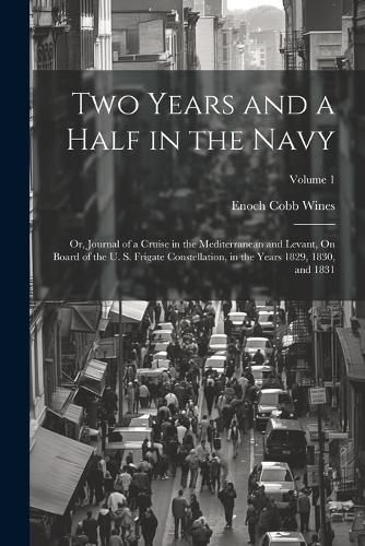 Two Years and a Half in the Navy By Wines 9781022768598 (Paperback)