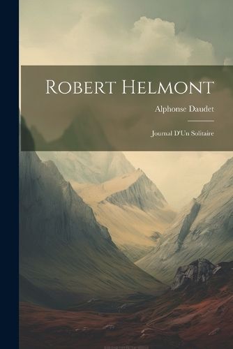 Robert Helmont By Daudet 9781022770188 (Paperback)